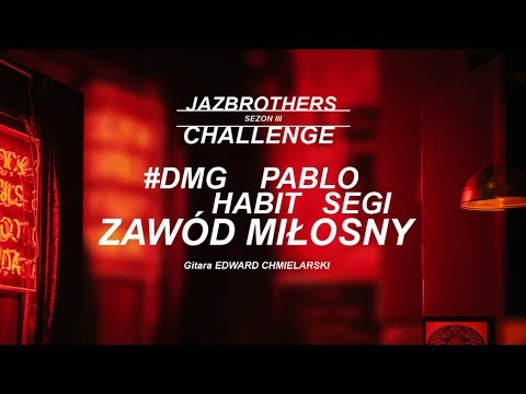 JazBrothers feat. DMG, Pablo, Habit, Segi, ED (gitara) - Zawód miłosny (Challenge S3E03)