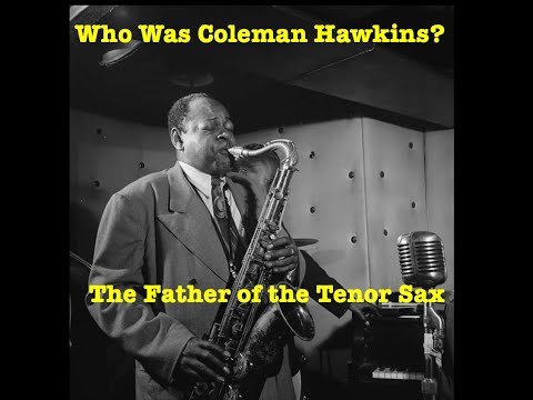 Coleman Hawkins: The Father of the Tenor Sax | Painted Clothes