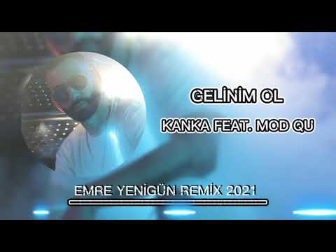 Kanka feat.MaD Qu - Gelinim Ol (Emre Yenigün Remix) 2021