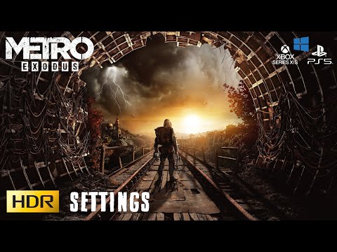 Metro Exodus - HDR Settings for PS5 , Xbox Series , PC . Tested on OLED LG CX and G2