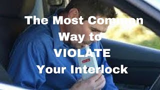 The Most Common Way to Violate Your Ignition Interlock Device (IID)