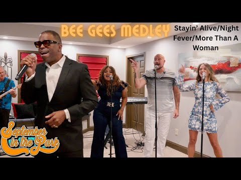 BEE GEES MEDLEY - September In The Park (Stayin' Alive/Night Fever/More Than A Woman Cover)