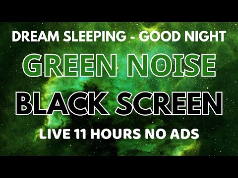 Good Night With Green Noise Sound Black Screen In 11 Hours - Sleep Sound For Sweat Dream