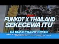 DJ FUNKOT X THAILAND PART 28 SEKECEWA ITU MASHUB FULL BASS MANGKANE 2024