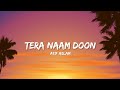Tera Naam Doon Atif Aslam Shalmali Kholgade Lyrics Lyrical Bam Hindi