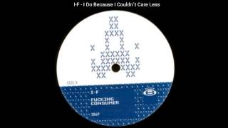 I-F -  I Do Because I Couldn't Care Less