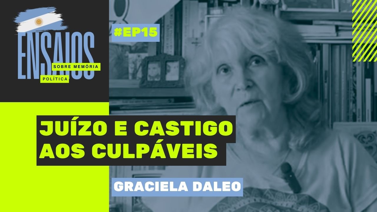 Juízo e castigo aos culpáveis | com Graciela Daleo | Ensaios sobre Memória Política #15