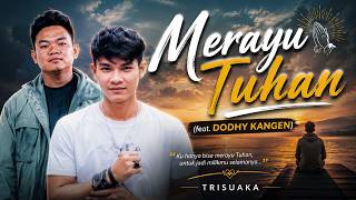 Download lagu Merayu Tuhan (feat. Dodhy Kangen) - Trisuaka mp3 Download lagu Merayu Tuhan (feat. Dodhy Kangen) - Trisuaka mp3