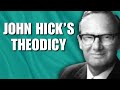 John Hick The Soul Making Theodicy The Problem Of Evil