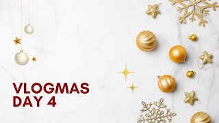 Vlogmas Day 4