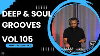 Deep & Soul Grooves 105 Mixed By DysFonik | South Africa | Deep House Mix 2026 | Soulful DSG Vol 105