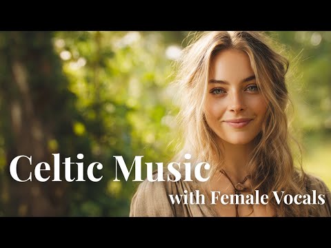 This Gentle Celtic Voice Feels Like a Forest Embrace | Celtic Female Vocals for Relaxation