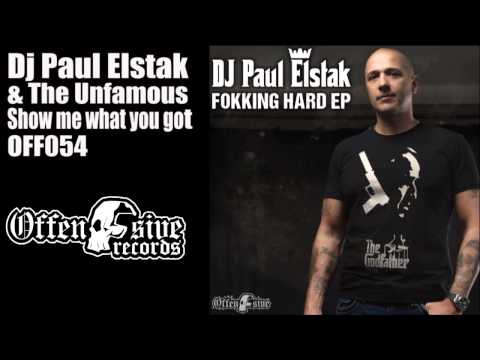 DJ Paul Elstak & The Unfamous -  Show Me What You Got