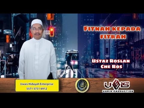 [8]Fitnah Kepada Fitrah | Ustaz Roslan Che Ros
