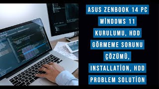 ASUS Zenbook 14 Pc Windows 11 Kurulumu, Hdd görmeme sorunu çözüm, Installation, HDD problem solution