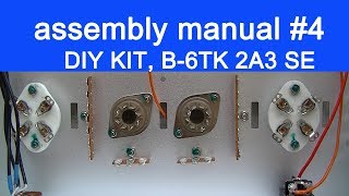 2A3 SE amplifier DIY KIT assembly manual part 4, FLUXION audio model B-6TK