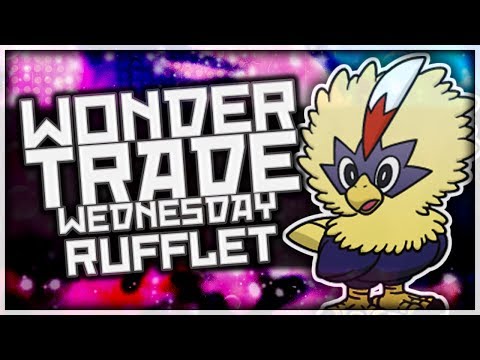 Wondertrade Wednesday SPECIAL EDITION LIVE! - Week 19 [Rufflet]