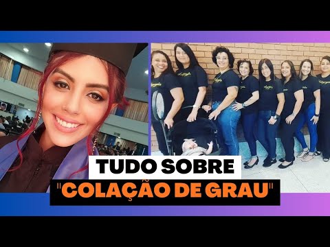 Colação de Grau, vem ver como funciona!