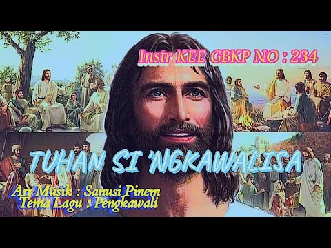 @ Instr KEE GBKP NO: 234 || TUHAN SI 'NGKAWALISA || Tema: Pengkawali || 2024 ||