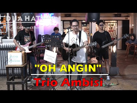 Oh Angin - Trio Ambisi ( Cover ) | Dua Hati Coffee and Kitchen Music