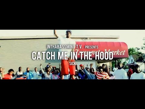 Sick - Catch Me In The Hood (Official Video) 🎥 @InThaBassmintTv 📺