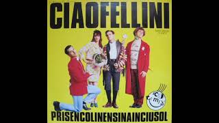 Ciao Fellini - Prisencolinensinainciusol (Radio Version)