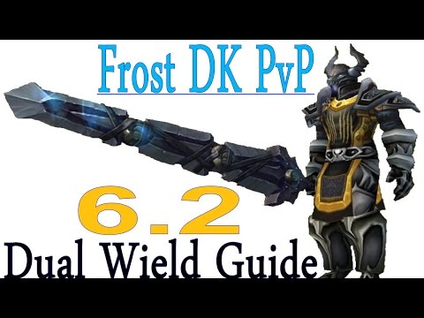 6.2 DW Frost Death Knight - How to PvP - Guide 100