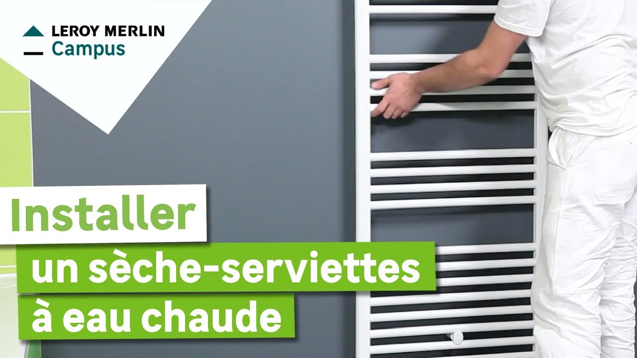 Comment poser un sèche-serviettes à eau chaude  Leroy Merlin