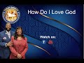 How Do I Love God | Elder Celia Patrick