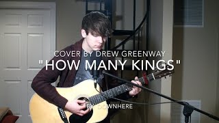 How Many Kings - Downhere (LIVE Acoustic Cover by Drew Greenway)