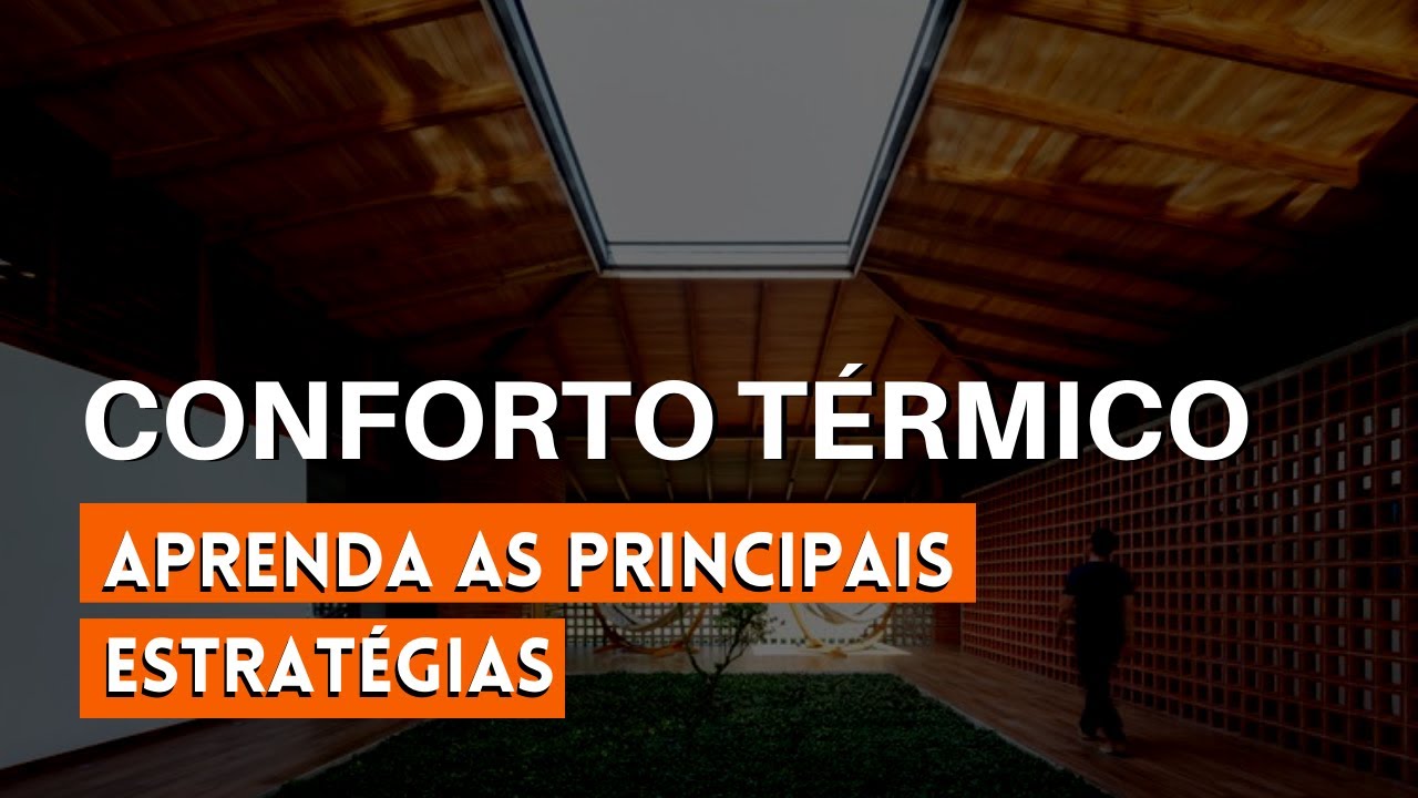 Conforto Térmico na Arquitetura - Principais Estratégias