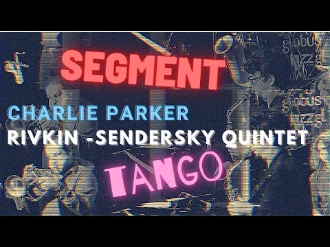 Segment - Charlie Parker || Sendersky - Rivkin Quintet