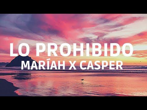 Maríah  -  Casper Mágico  Lo Prohibido (Letra/Lyrics)