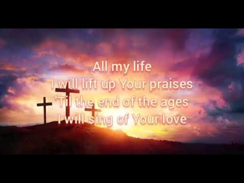 All my life(Selah) by Brooke ligertwood and Hillsong worship lyrics video