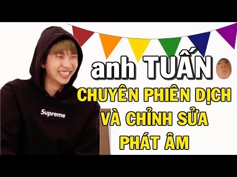 [BTS-RM] Anh TUẤN chuyên phiên dịch e chỉnh sửa phát am =)))