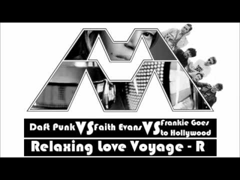 Relaxing Love Voyage-R - Daft Punk vs. Faith Evans vs. Frankie Goes to Hollywood [Muggs Majandhra]
