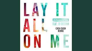 Lay It All on Me (feat. Ed Sheeran) (Cash Cash Remix)