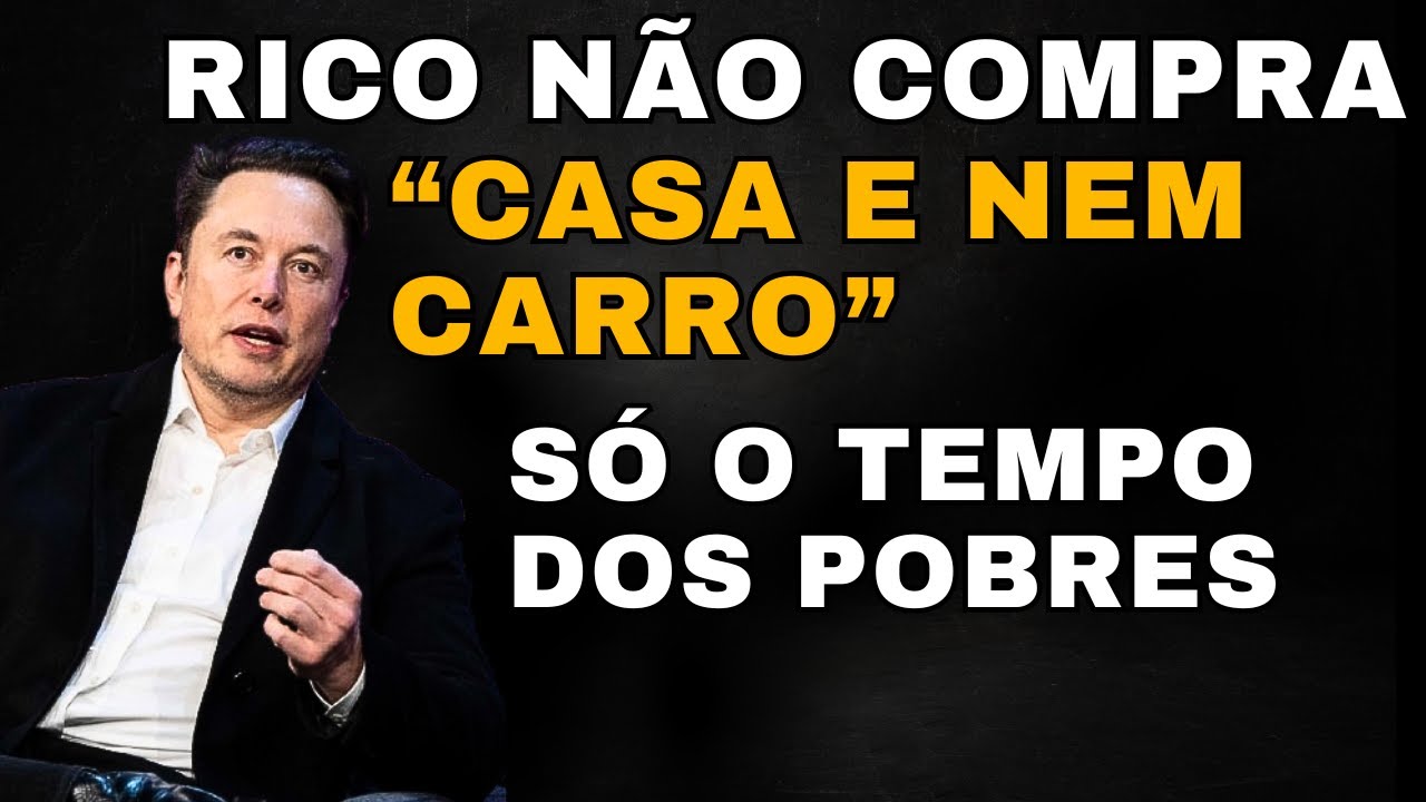 6 HÁBITOS QUE TE MANTÊM POBRE E QUE OS RICOS EVITAM - LIÇÕES DE ELON MUSK