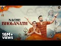 Nache Bholanath Official Video Ajay Bhagta Ft Kanika Rana Rohit Chhikara Bholenath Song