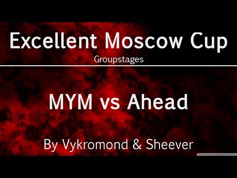MYM vs Ahead - Excellent Moscow Cup