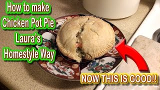 How to make Chicken Pot Pie Laura's Homestyle Way