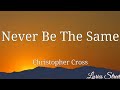 Download Lagu Never Be The Same  Lyrics Christopher Cross @lyricsstreet5409 #lyrics #christophercross #80s Mp3 Free