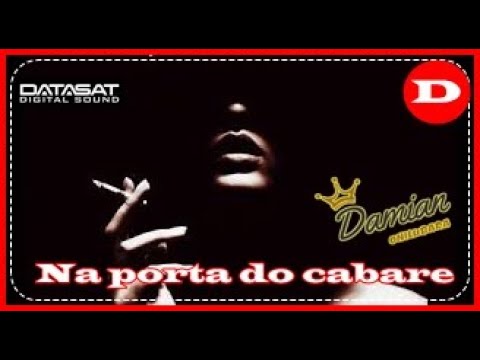 NA PORTA DO CABARÉ - DAMIAN #ONILUBARA