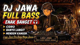 Download lagu DJ JAWA FULL BASS ENAK BANGET | Cidro, Banyu Langit, Mendem Kangen | Lagu Jawa Ora Ilang Mergo Jaman mp3