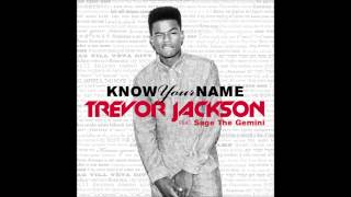 Trevor Jackson - Know Your Name (feat.  Sage The Gemini)
