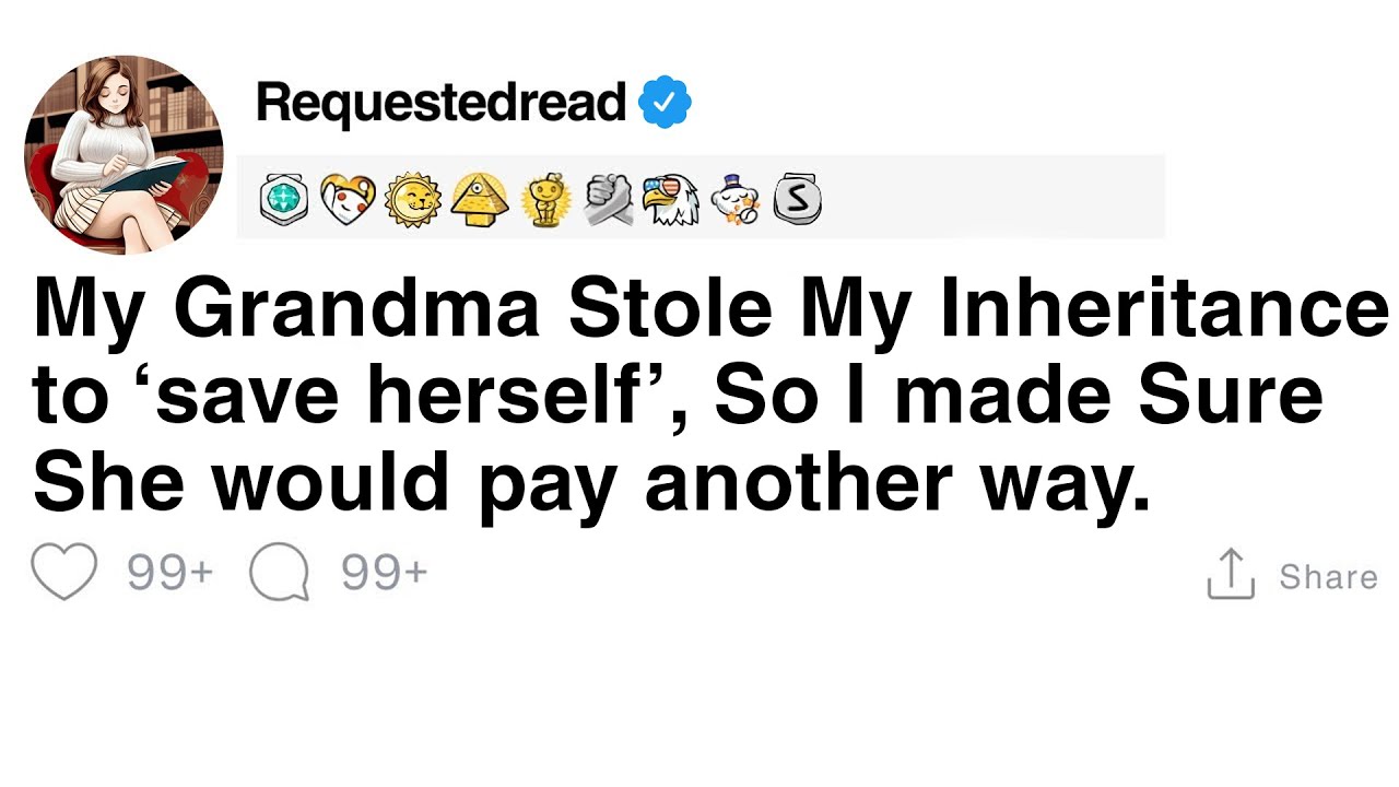 (Full story) My Grandma Stole My Inheritance