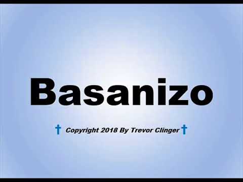 How To Pronounce Basanizo