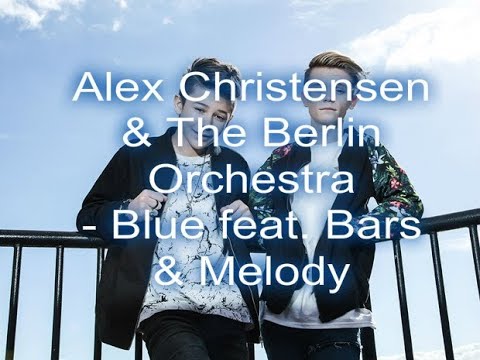 Alex Christensen & The Berlin Orchestra - Blue feat. Bars & Melody LYRICS