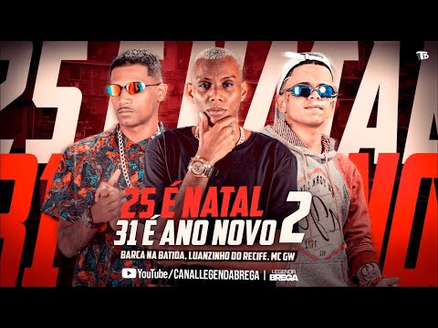 BARCA NA BATIDA, LUANZINHO DO RECIFE E MC GW-25 É NATAL 31 É ANO NOVO 2