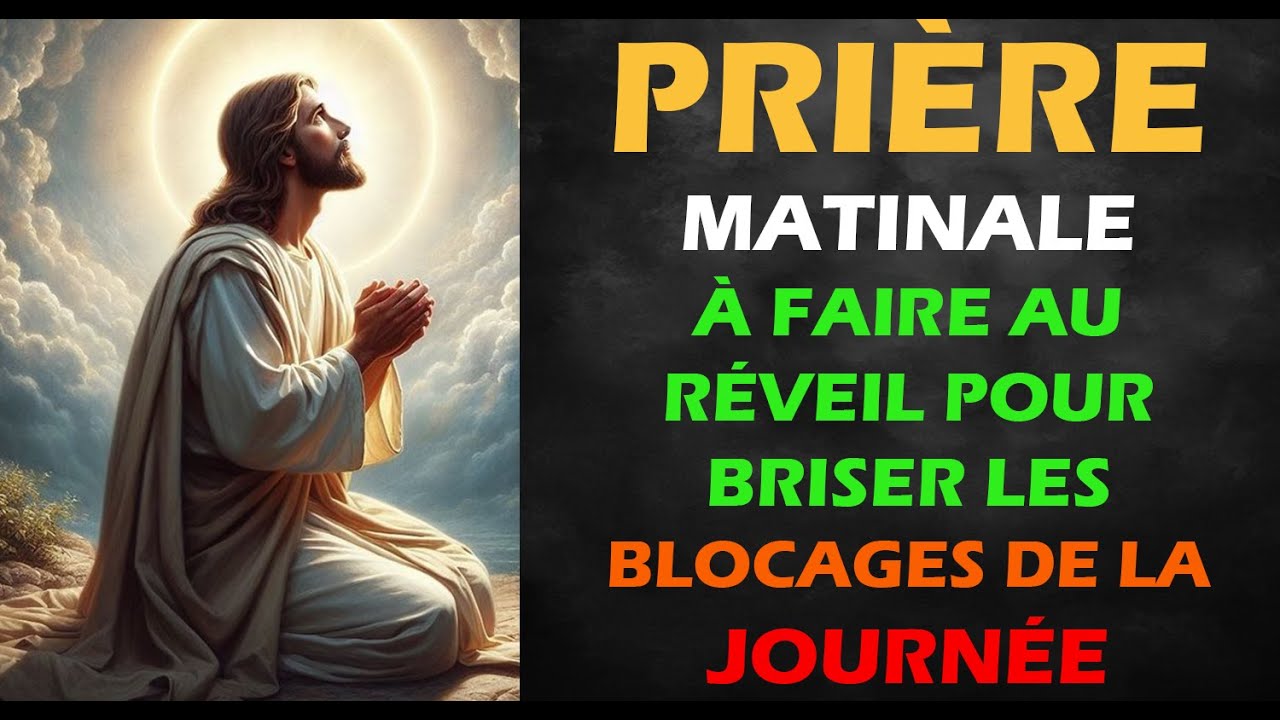 Prière matinale à faire au réveil pour briser les blocages de la journée